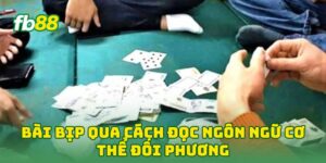 Bài Bịp qua cách đọc ngôn ngữ cơ thể đối phương