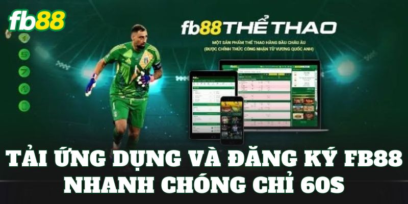 FB88 14 Tải ứng dụng và đăng ký FB88 nhanh chóng chỉ 60s