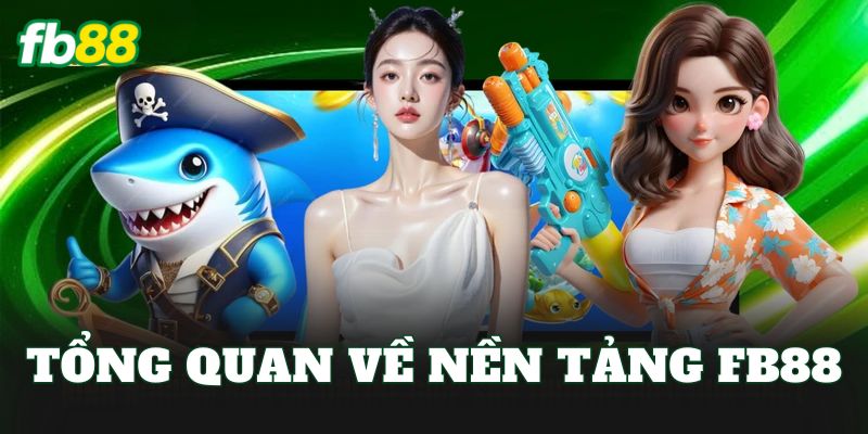 FB88 10 Tổng quan về nền tảng FB88