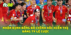 Nhận Định Bóng Đá Chính Xác hiển thị bảng tỷ lệ cược